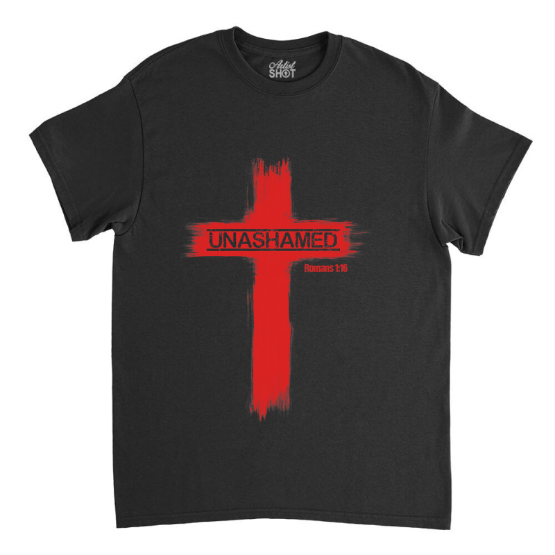 Unashamed Christianity Romans 116 Classic T-shirt by trokeryth | Artistshot