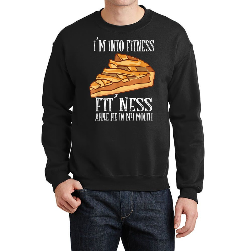 I'm Into Fitness Fit' Ness Apple Pie In My Mouth Apple Pie T Shirt Crewneck Sweatshirt | Artistshot