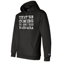 They're Coming To Get You Barbara   Zombie The Living Dead T Shirt Champion Hoodie | Artistshot