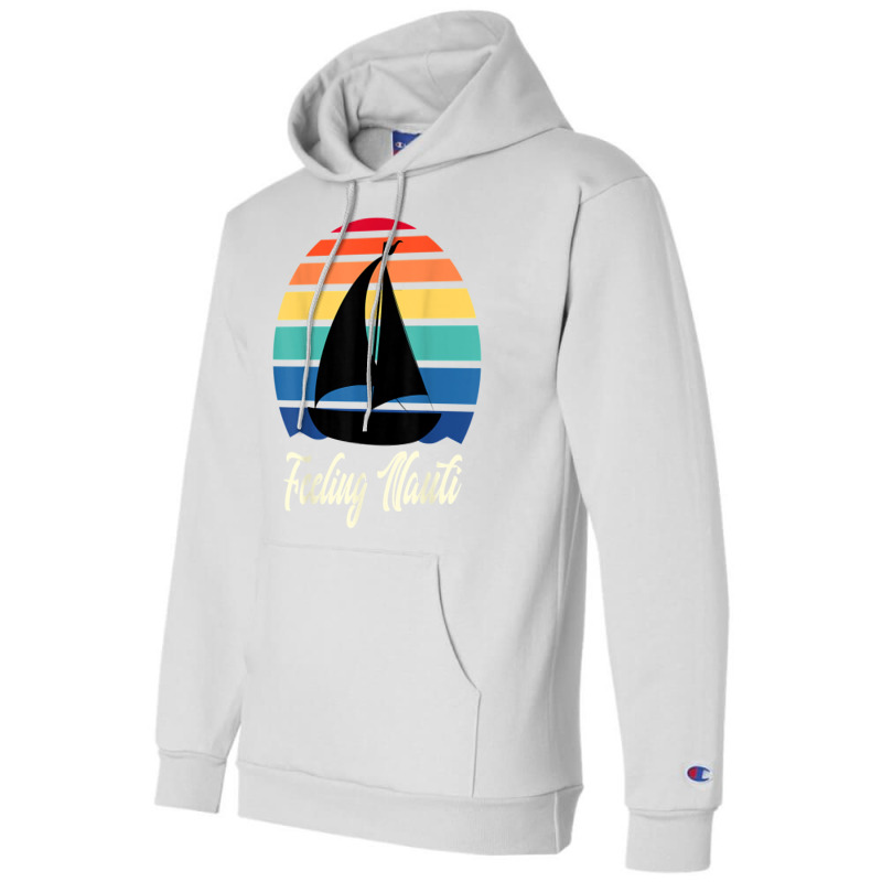 Feeling Nauti   Funny Sailing Sailboat Sail Boating Captain T Shirt Champion Hoodie | Artistshot