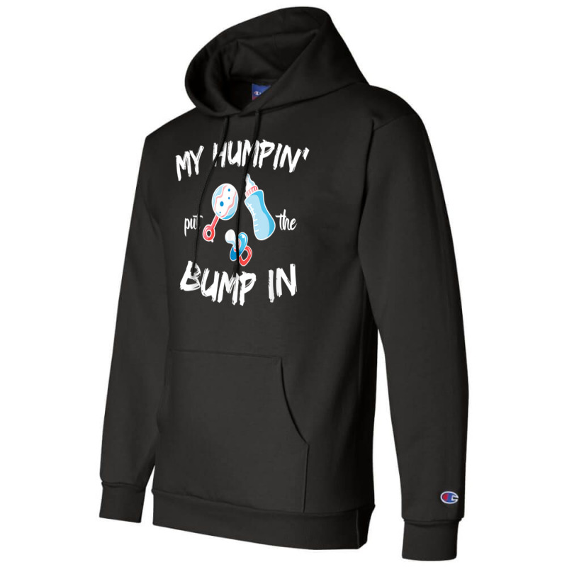 Mens Funny Soon To Be Dad Gift Shirt My Humpin' Put The Bump In T Shir Champion Hoodie | Artistshot