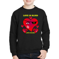 Love Is Blind Youth Sweatshirt | Artistshot