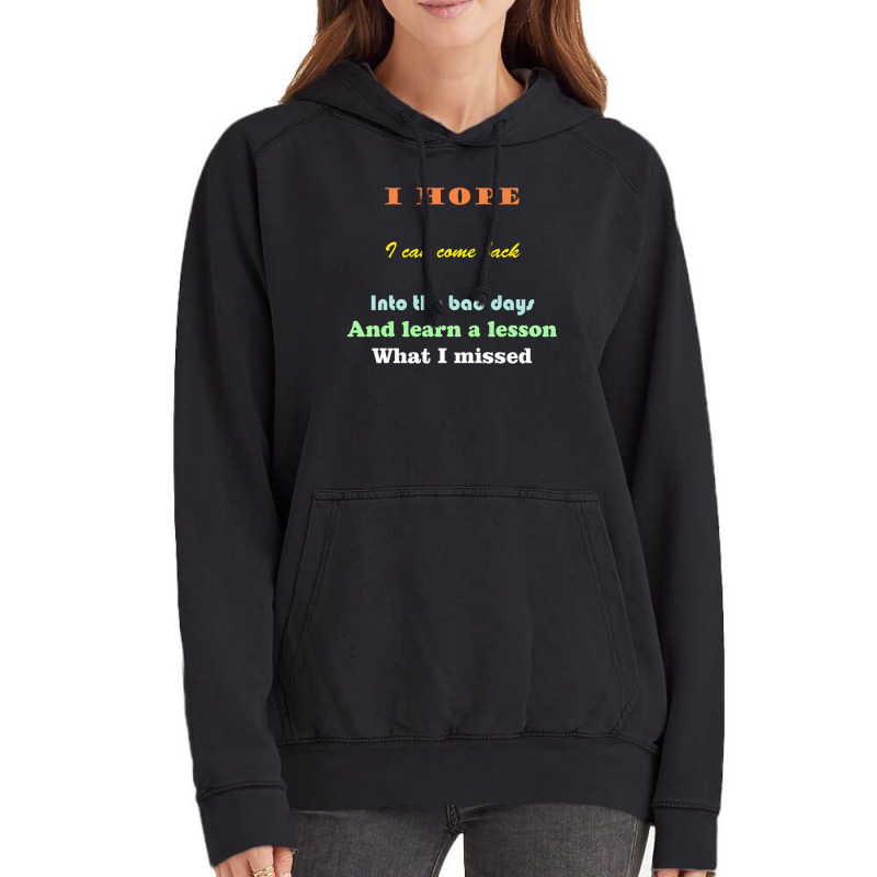 I Wish I Could Go Back To The Bad Days And Learn The Lessons Vintage Hoodie | Artistshot