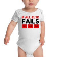 All Else Fails Ctrl Alt Del Keyboard Baby Bodysuit | Artistshot