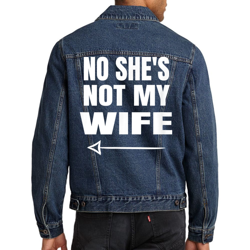 Mens No She's Not My Wife Identity Not With Him T Shirt Men Denim Jacket | Artistshot