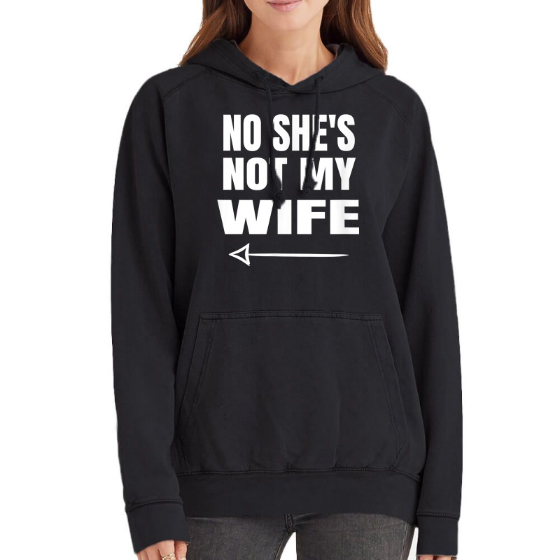 Mens No She's Not My Wife Identity Not With Him T Shirt Vintage Hoodie | Artistshot