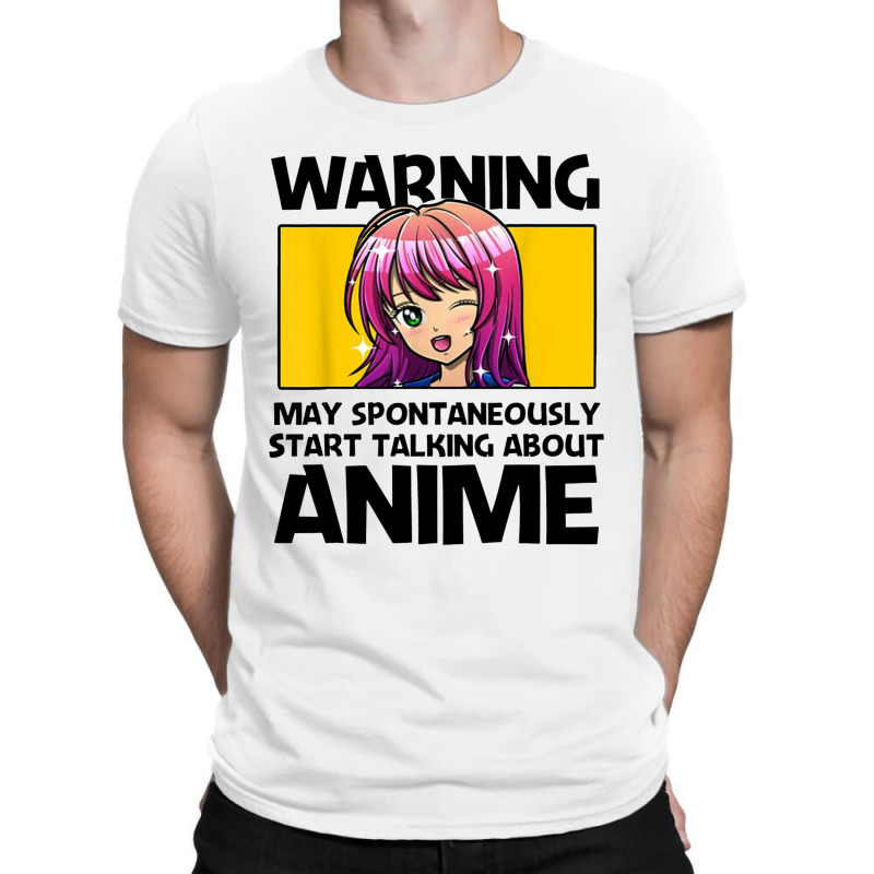 Warning May Spontaneously Start Talking About Anime T-shirt | Artistshot