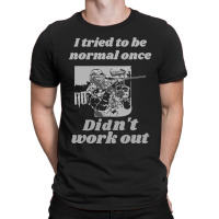 I Tried To Be Normal Once Did Not Work Out Grey Text Classic T-shirt | Artistshot