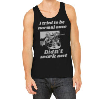 I Tried To Be Normal Once Did Not Work Out Grey Text Classic Tank Top | Artistshot