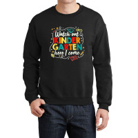 Kids Watch Out Kindergarten Here I Come Girls Kindergarten Crewneck Sweatshirt | Artistshot