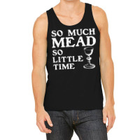 So Much Mead Little Time Renaissance Faire Medieval Festival T Shirt Tank Top | Artistshot