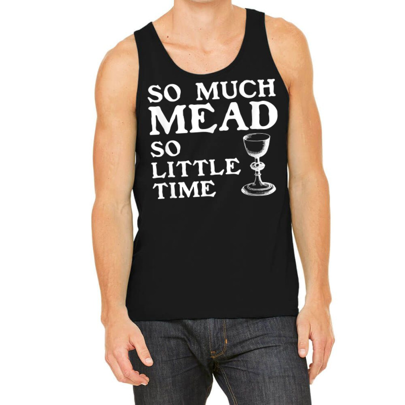 So Much Mead Little Time Renaissance Faire Medieval Festival T Shirt Tank Top by cm-arts | Artistshot