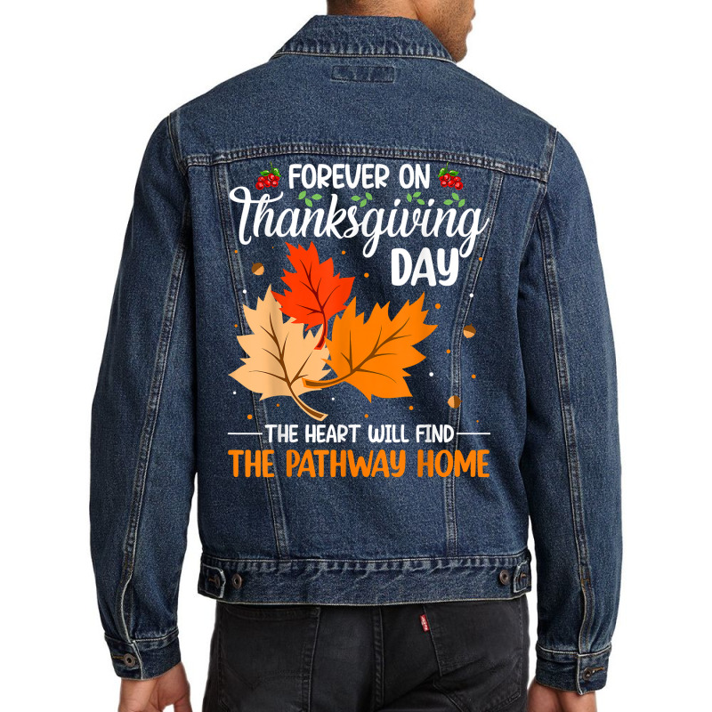 Forever On Thanksgiving Day The Heart Will Find The Pathway T Shirt Men Denim Jacket | Artistshot