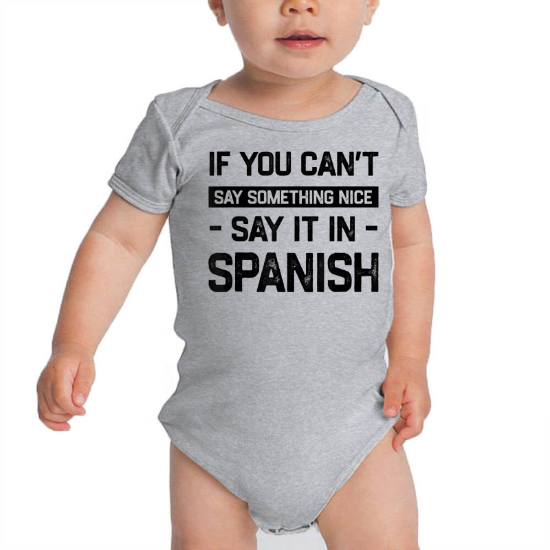 If You Can't Say Nice Say It In Spanish Funny Panamanian T Shirt Baby Bodysuit by cm-arts | Artistshot