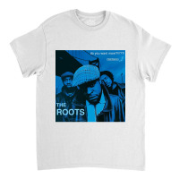 The Roots Do You Want More!!!! Album Cover Classic T-shirt | Artistshot