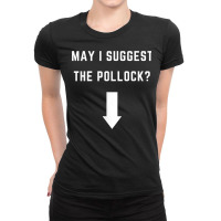 May I Suggest The Pollock   With An Arrow T Shirt Ladies Fitted T-shirt | Artistshot