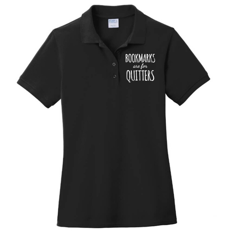 Bookmarks Are For Quitters T Shirt For Readers Ladies Polo Shirt by cm-arts | Artistshot