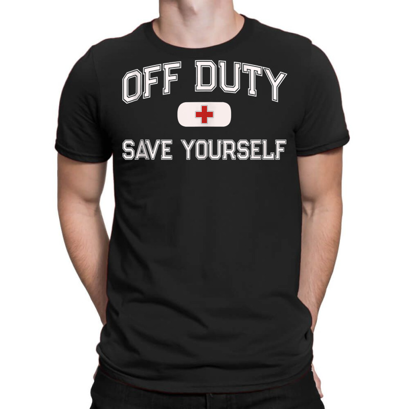 Funny Off Duty Nurse Save Yourself First Aider Emt Ems Medic Tank Top T-shirt | Artistshot