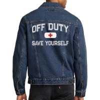 Funny Off Duty Nurse Save Yourself First Aider Emt Ems Medic Tank Top Men Denim Jacket | Artistshot