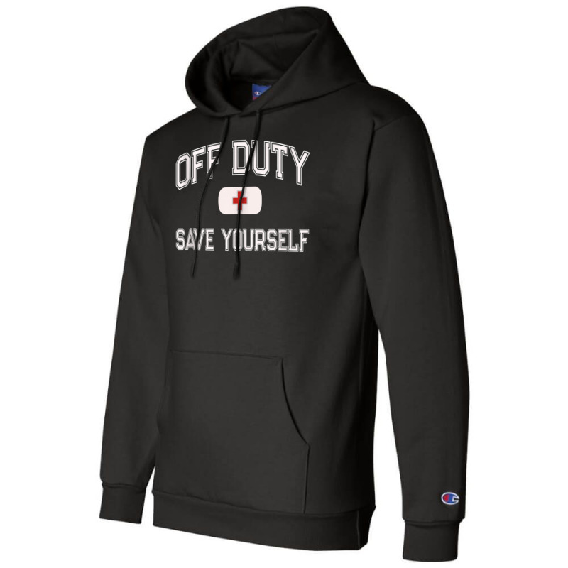 Funny Off Duty Nurse Save Yourself First Aider Emt Ems Medic Tank Top Champion Hoodie | Artistshot