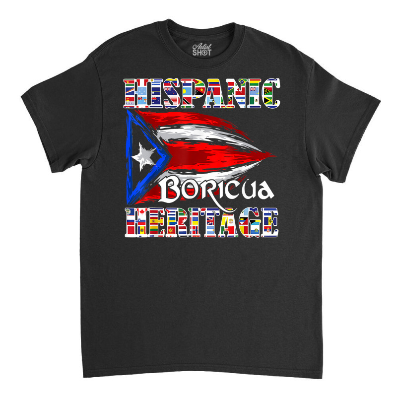 Hispanic Heritage Boricua Puerto Rican Flag Latin America T T Shirt Classic T-shirt by spizerrleppleq | Artistshot