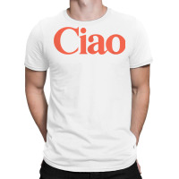 Ciao Bella T Shirt T-shirt | Artistshot