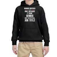 Gift For F Ckin' Genius Mining Dresser Youth Hoodie | Artistshot