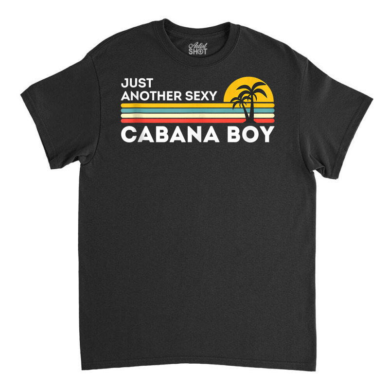 Funny Vintage Retro Just Another Sexy Cabana Boy Palm Tree Tank Top Classic T-shirt by cm-arts | Artistshot