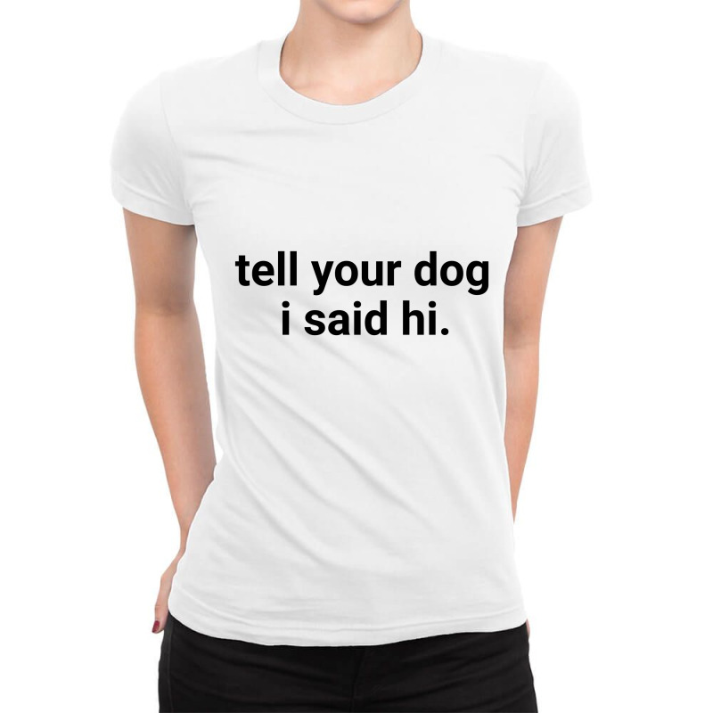 Tell Your Dog Ladies Fitted T-shirt | Artistshot