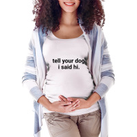 Tell Your Dog Maternity Scoop Neck T-shirt | Artistshot