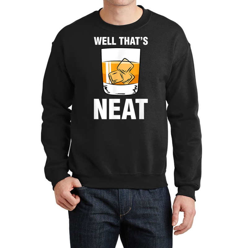 That's Neat Bourbon Whiskey Shirt Funny Shirts T Shirt Crewneck Sweatshirt | Artistshot