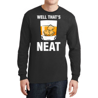 That's Neat Bourbon Whiskey Shirt Funny Shirts T Shirt Long Sleeve Shirts | Artistshot