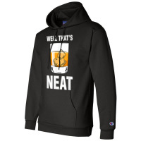 That's Neat Bourbon Whiskey Shirt Funny Shirts T Shirt Champion Hoodie | Artistshot