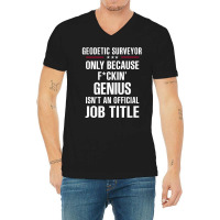 Gift For F Ckin' Genius Geodetic Surveyor V-neck Tee | Artistshot