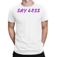 Womens Say Less Is Perfect For The Hard Work Stay Humble . T Shirt T-shirt | Artistshot