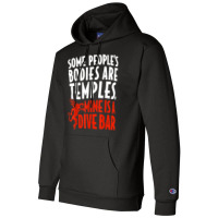 Some People's Bodies Are Temples Mine Is A Dive Bar T Shirt Champion Hoodie | Artistshot