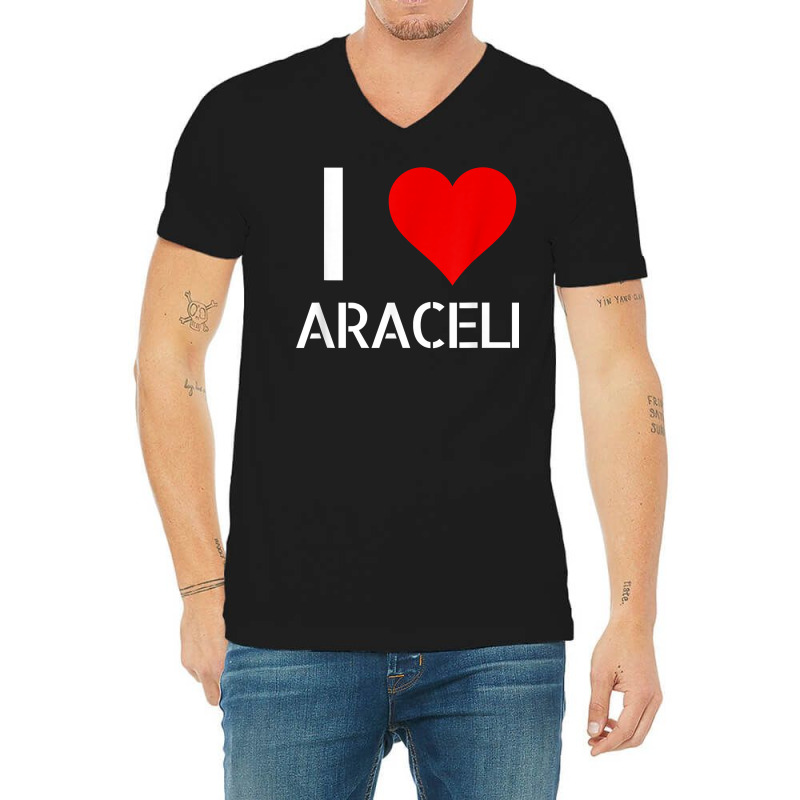 I Love Araceli Heart Lover Girlfriend Cute Birthday Family T Shirt V-Neck Tee by esquezdmonene | Artistshot