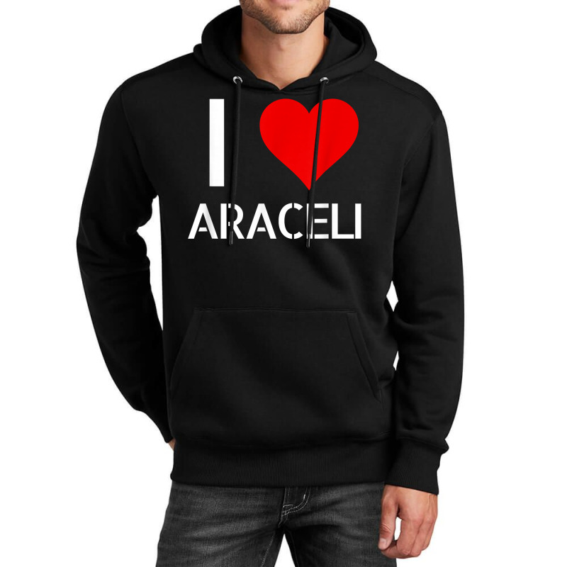 I Love Araceli Heart Lover Girlfriend Cute Birthday Family T Shirt Unisex Hoodie by esquezdmonene | Artistshot