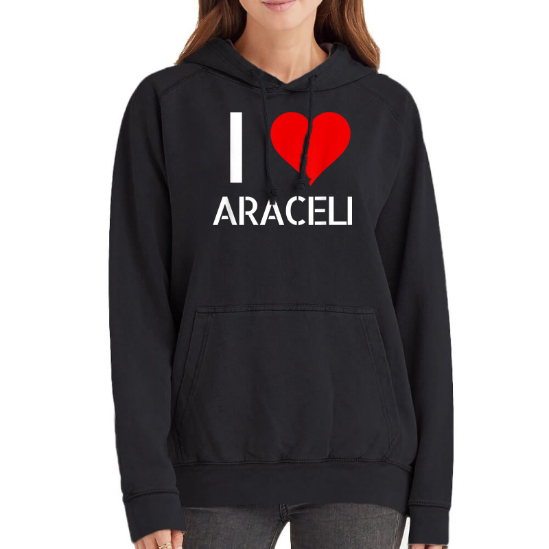 I Love Araceli Heart Lover Girlfriend Cute Birthday Family T Shirt Vintage Hoodie by esquezdmonene | Artistshot