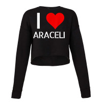 I Love Araceli Heart Lover Girlfriend Cute Birthday Family T Shirt Cropped Sweater | Artistshot