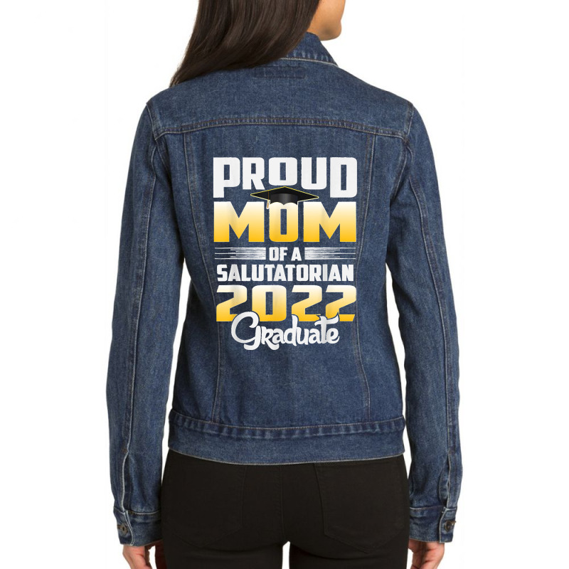 Proud Mother Of 2022 Salutatorian Class 2022 Graduate Ladies Denim Jacket by LisaMarieRangel | Artistshot