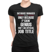 Gift For F Ckin' Genius Database Manager Ladies Fitted T-shirt | Artistshot