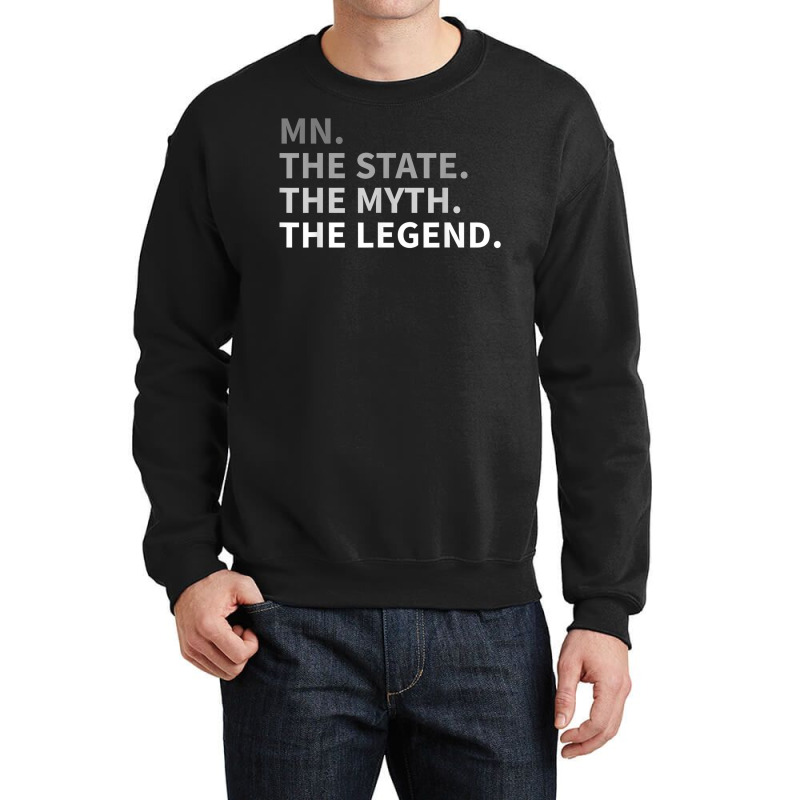 Minnesota   The State The Myth The Legend T Shirt I Love Mn Crewneck Sweatshirt | Artistshot