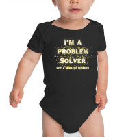 I'm A Problem Solver Not A Miracle Worker With Gold Stars T Shirt Baby Bodysuit | Artistshot