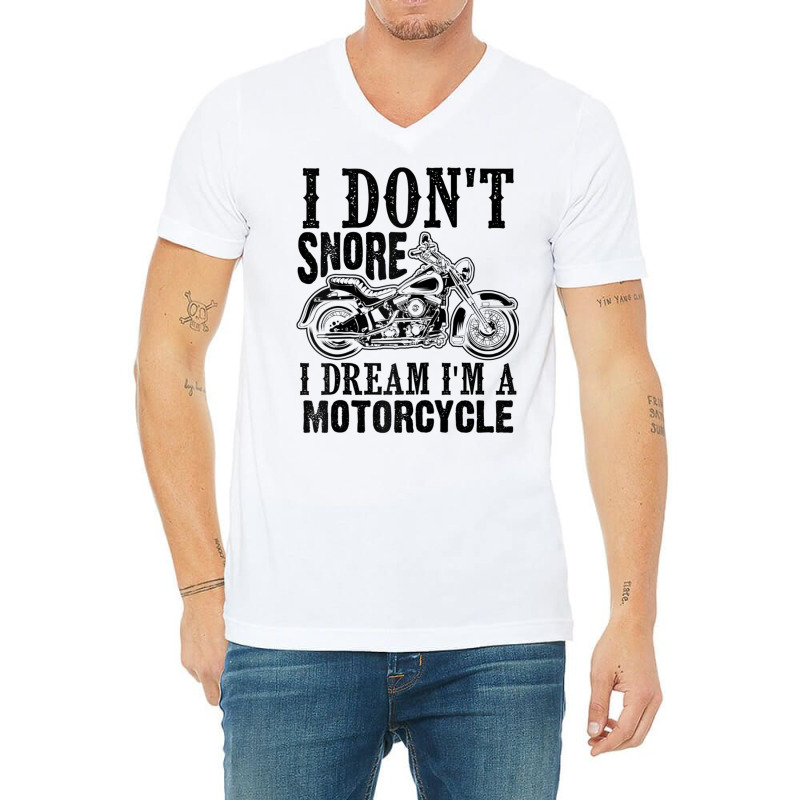 Funny I Don't Snore I Dream I'm A Motorcycle Gift Men Women Raglan Bas V-neck Tee | Artistshot