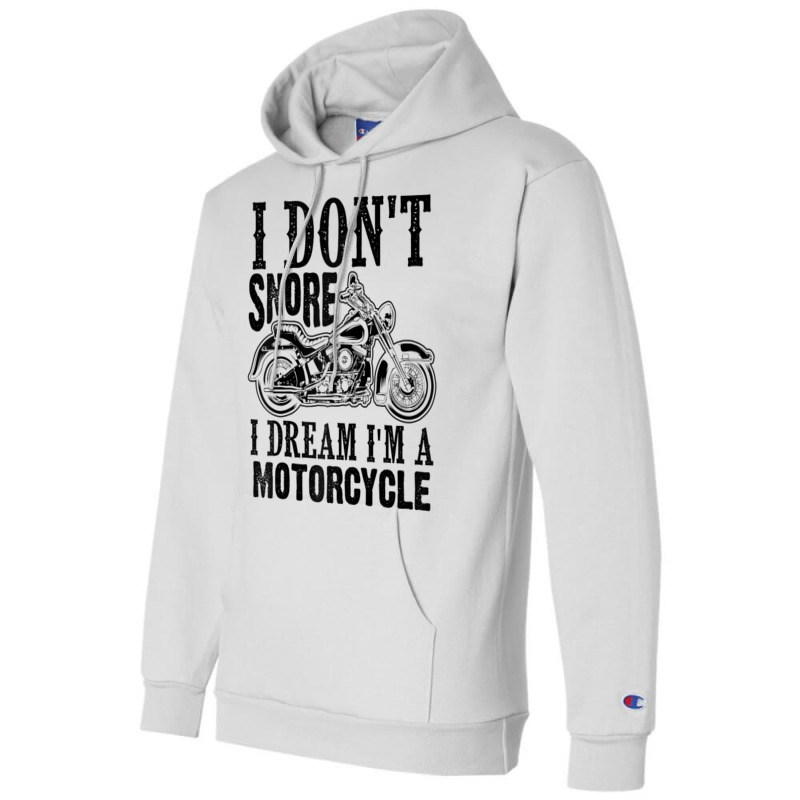 Funny I Don't Snore I Dream I'm A Motorcycle Gift Men Women Raglan Bas Champion Hoodie | Artistshot