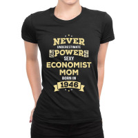 Never Underestimate Economist Mom Born In 1946 Ladies Fitted T-shirt | Artistshot