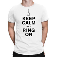 Keep Calm And Ring On For Bell Choir Members Hand Bell T Shirt T-shirt | Artistshot