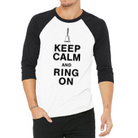 Keep Calm And Ring On For Bell Choir Members Hand Bell T Shirt 3/4 Sleeve Shirt | Artistshot