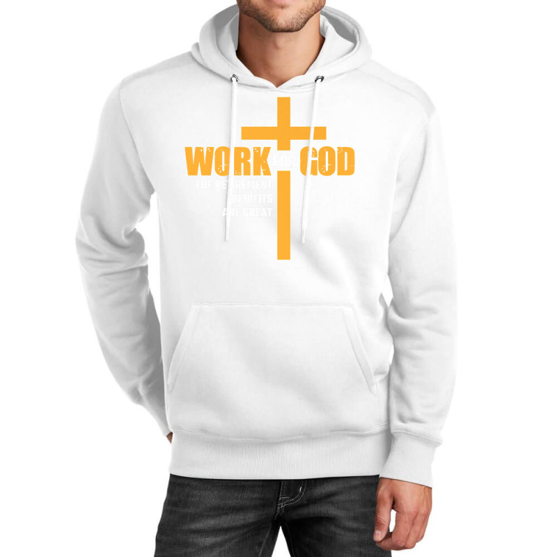 Work For God The Retirement Benefits Are Great Premium T Shirt Unisex Hoodie by cm-arts | Artistshot